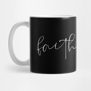 Faith is greater than fear Mug